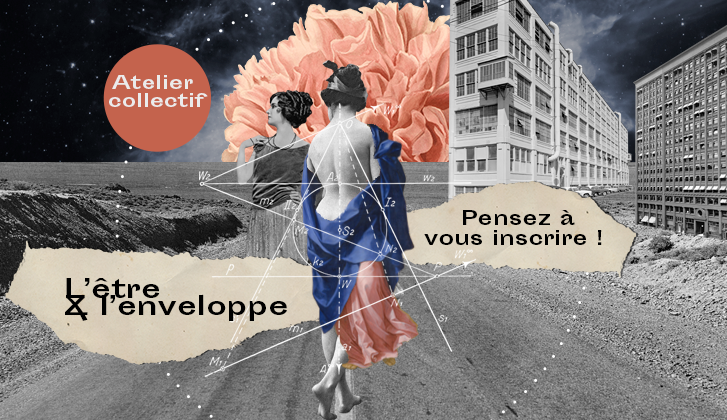 Prochain atelier collectif " l'être et l'enveloppe "